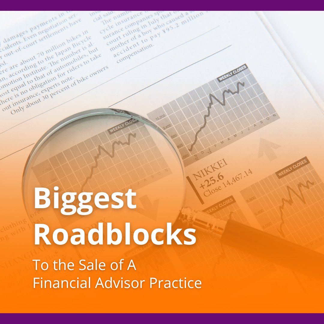 Biggest Roadblocks to the Sale of a Financial Practice