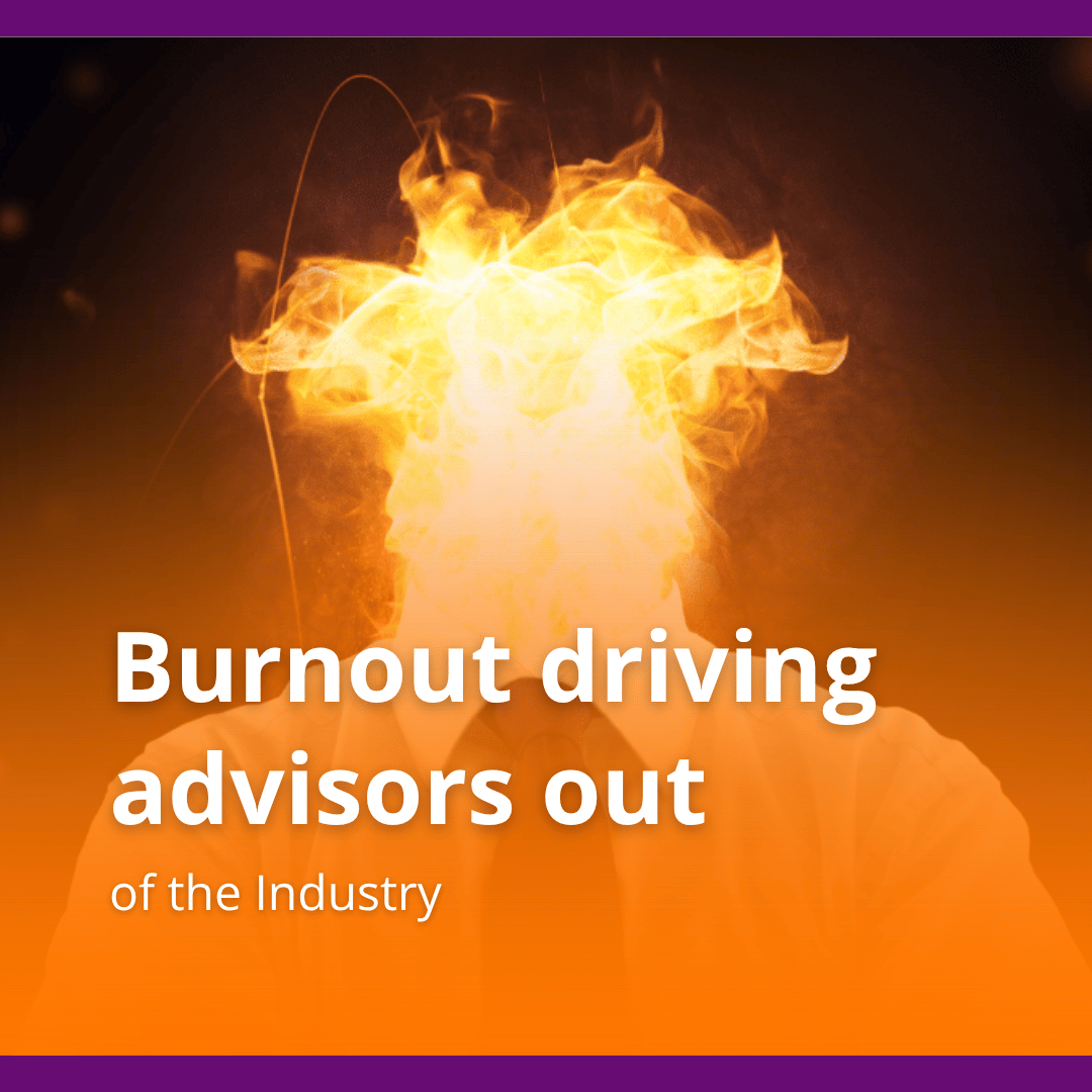 Burnout Driving Advisors out of the Industry