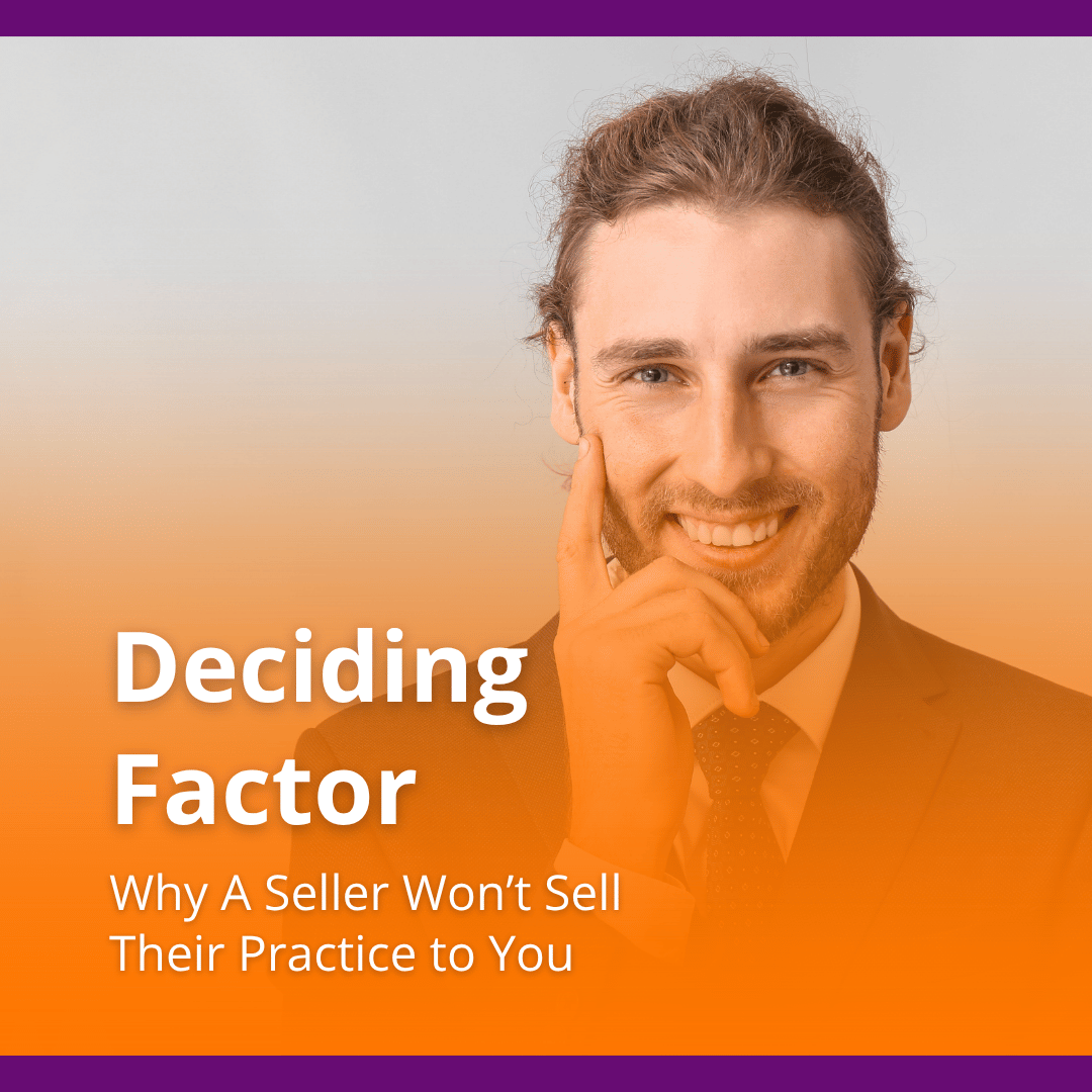 Deciding Factor Why A Seller Won’t Sell Their Practice