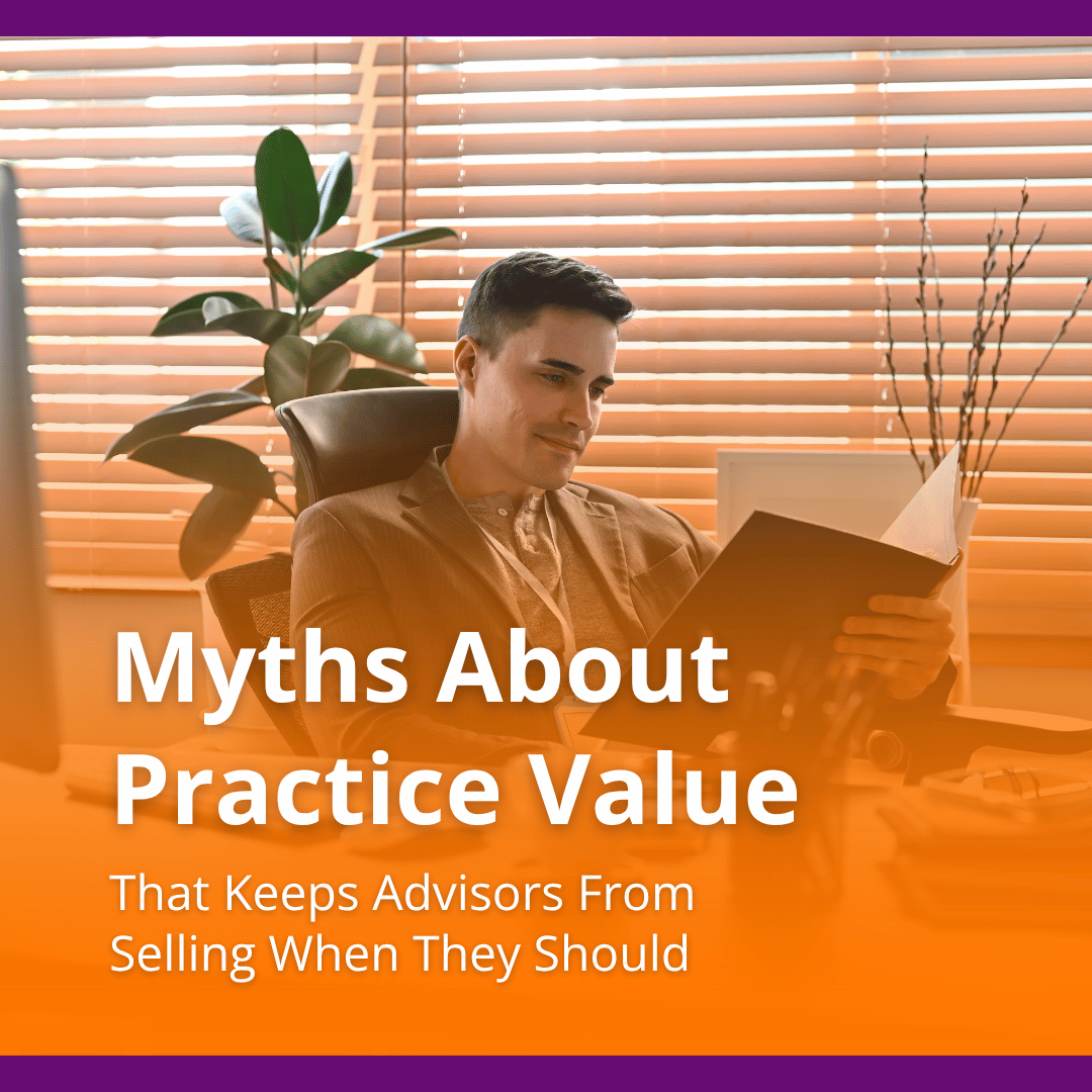 Myths About Practice Value That Keeps Advisors From Selling