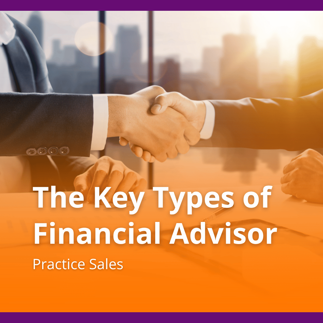 The Key Types of Financial Advisor Practice Sales