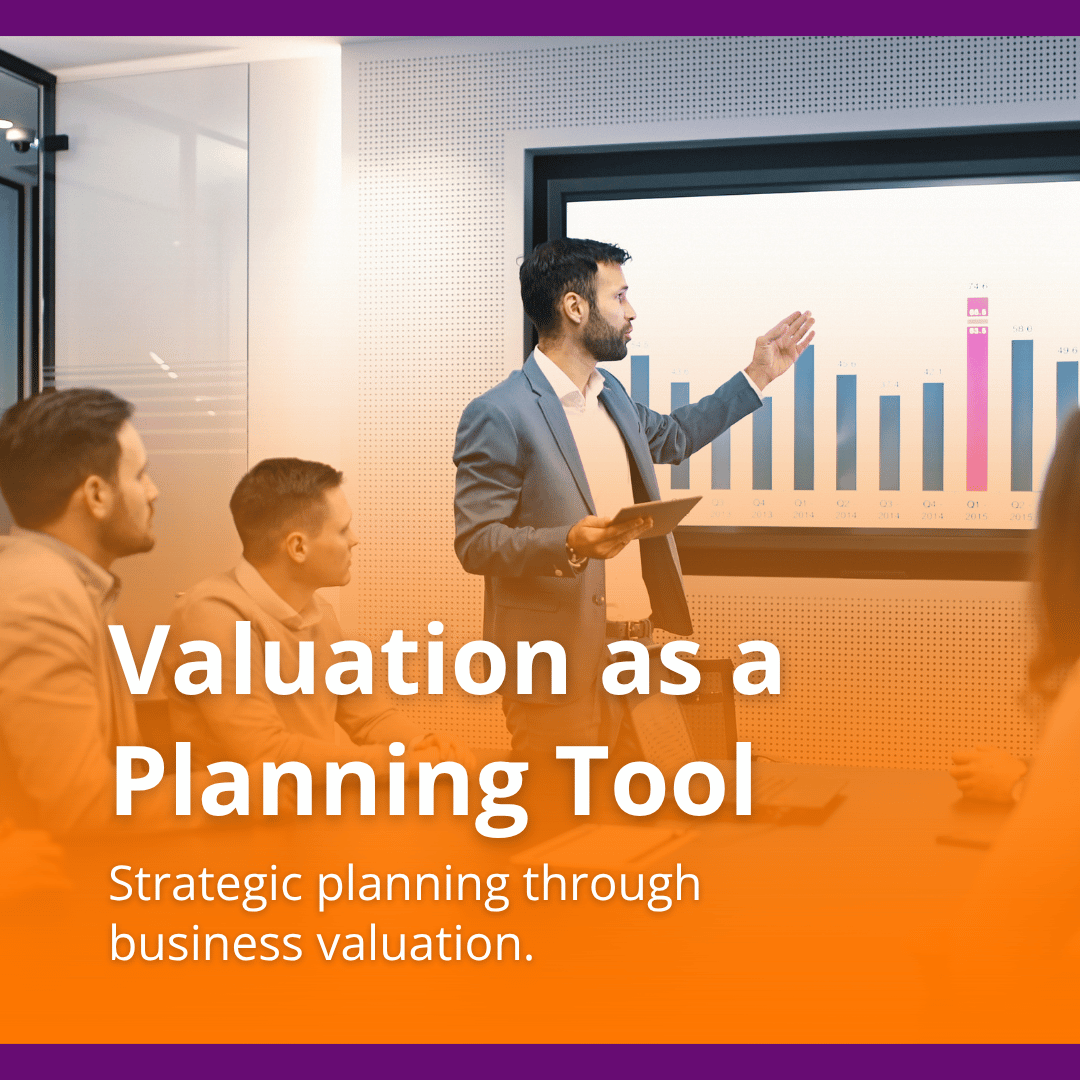 Using a Valuation as a Business Planning Tool