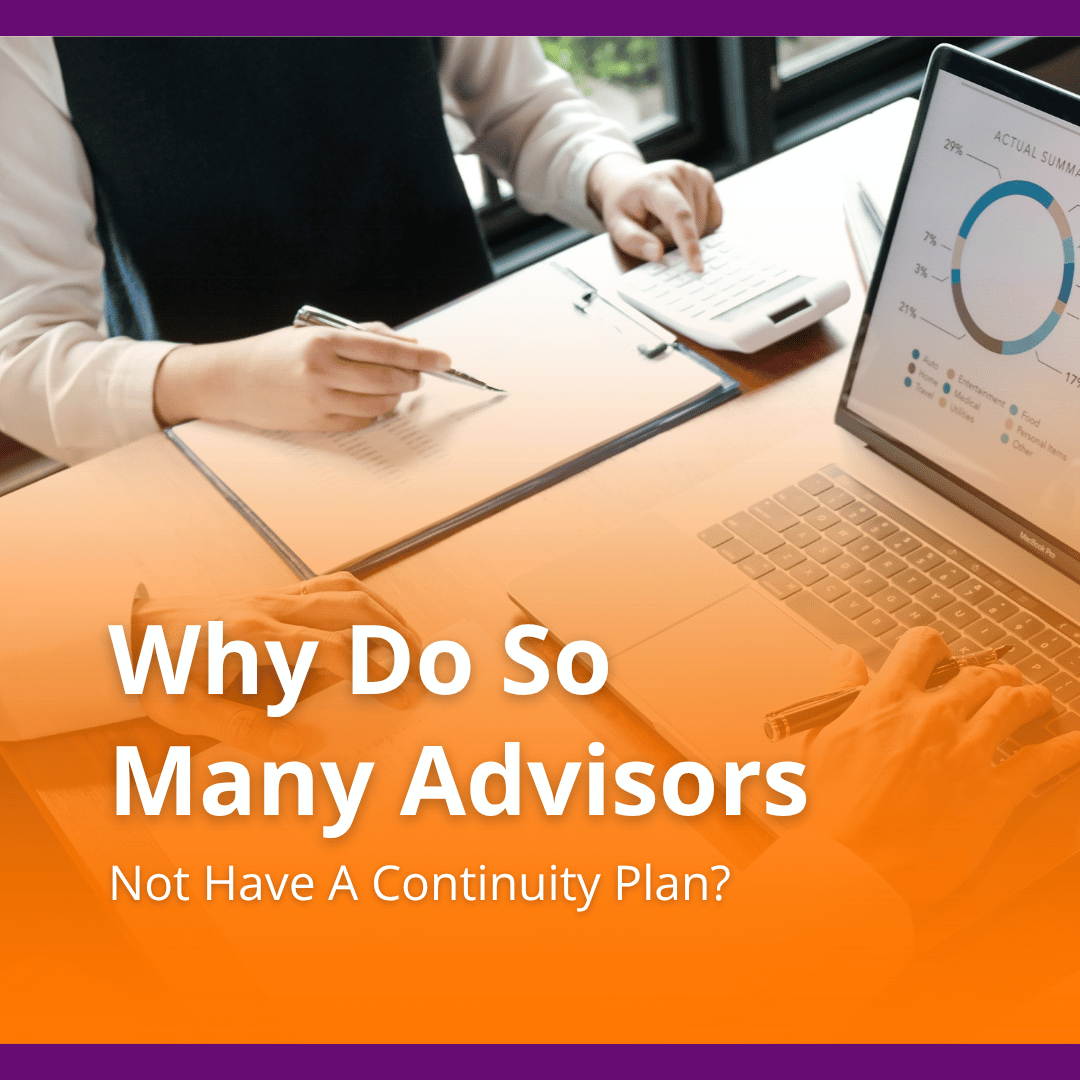Why Do So Many Advisors Not Have A Continuity Plan