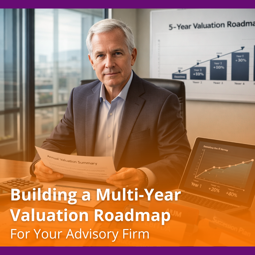 Building a Multi-Year Valuation Roadmap for Your Advisory Firm
