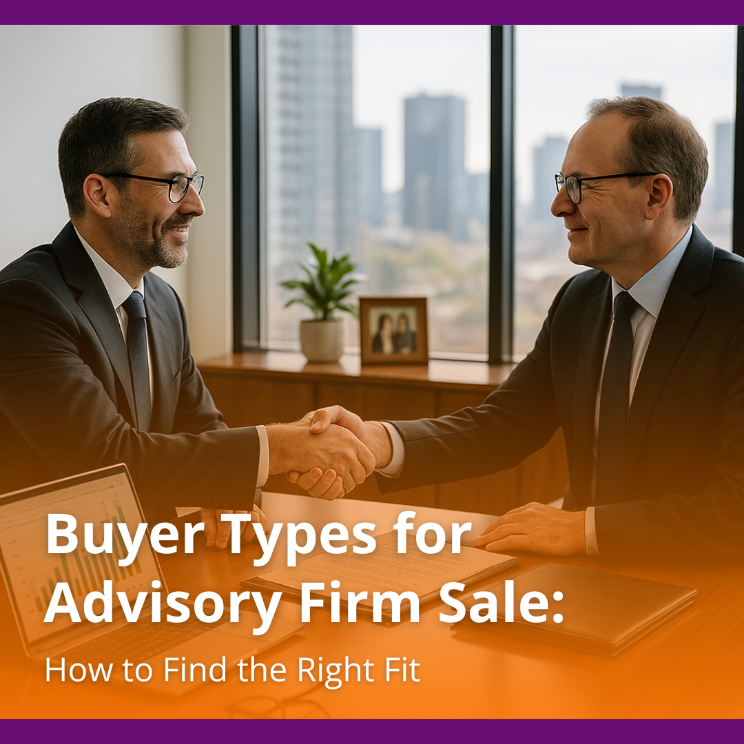 Buyer Types for Advisory Firm Sale: How to Find the Right Fit