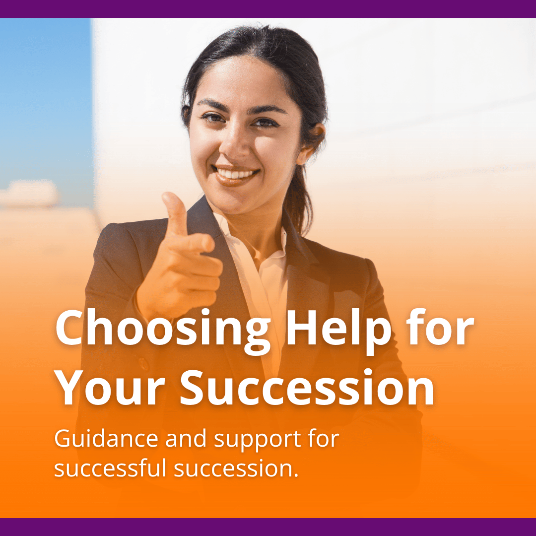 Choosing Help for Your Succession