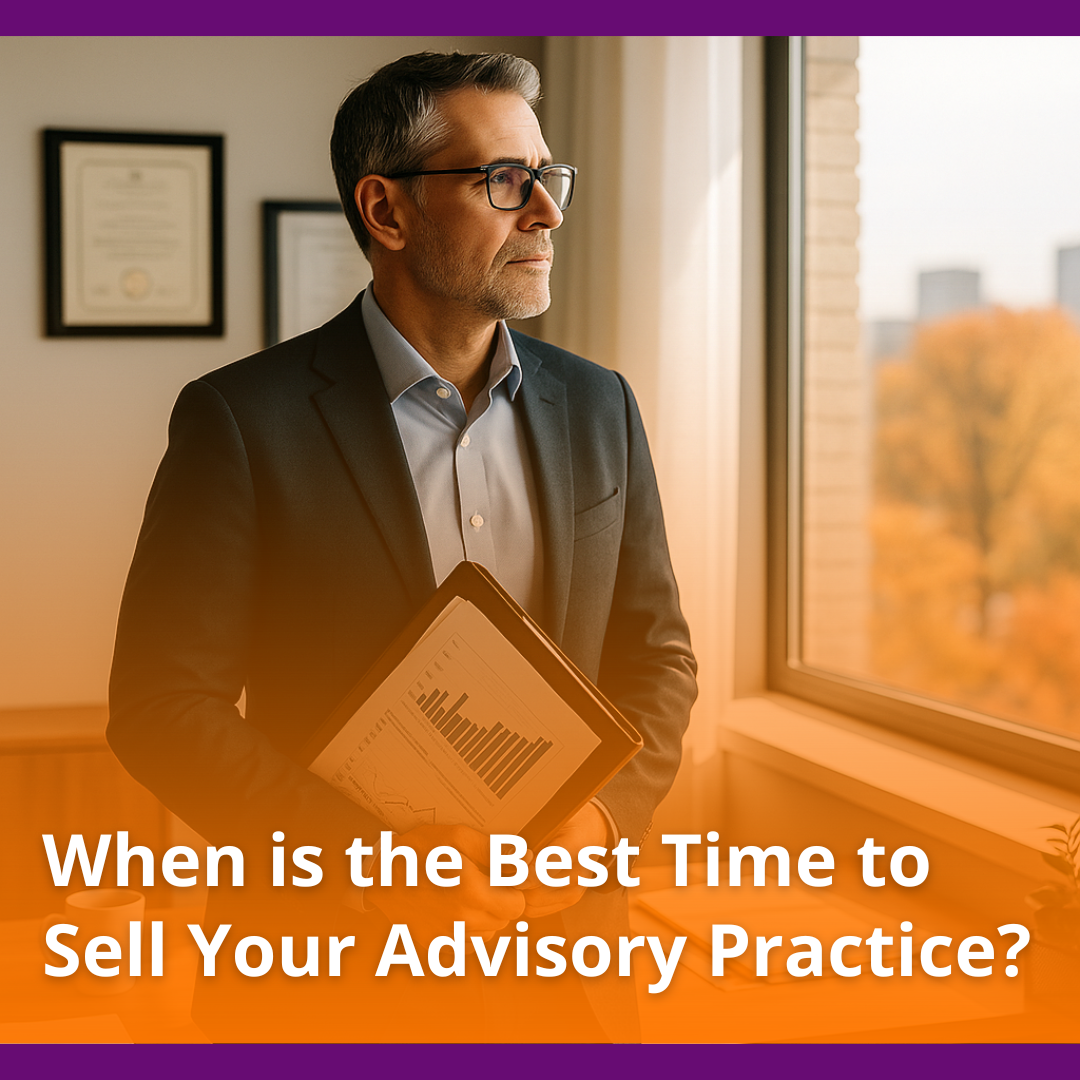 When Is the Best Time to Sell Your Advisory Practice?