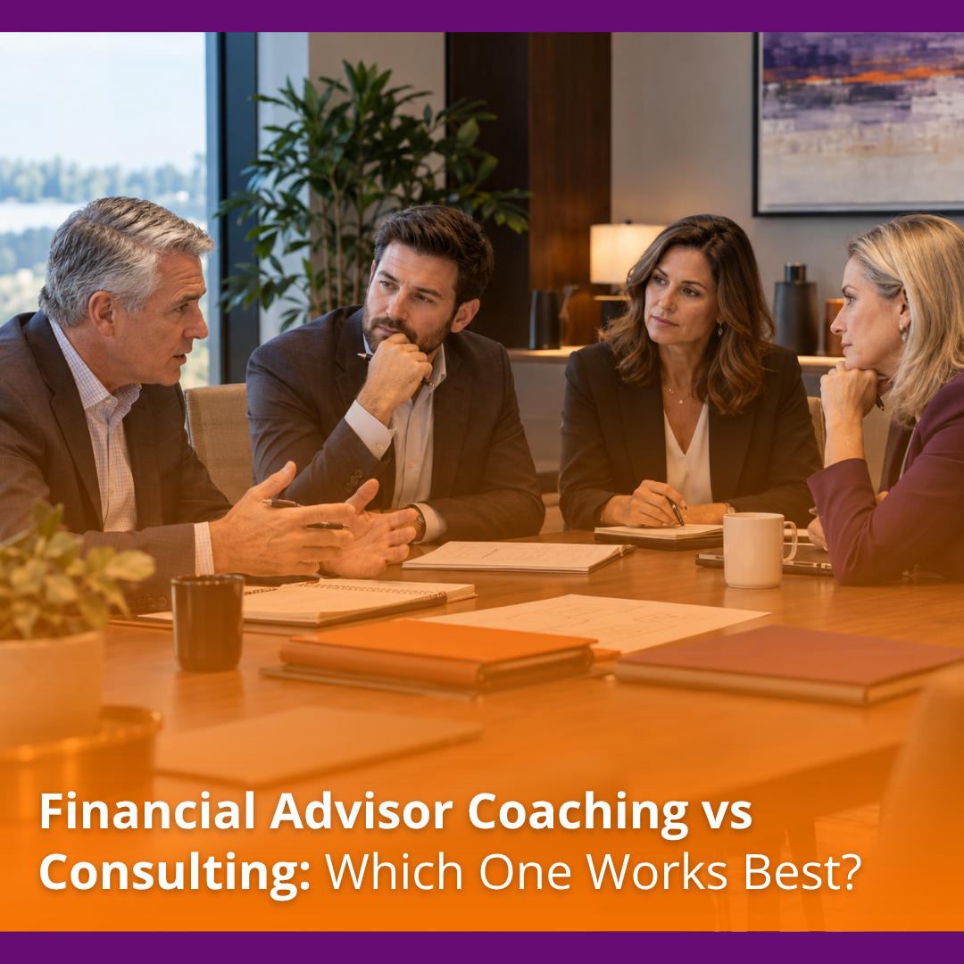 Financial Advisor Coaching vs. Consulting: Which Kind of Help Does Your Practice Need?