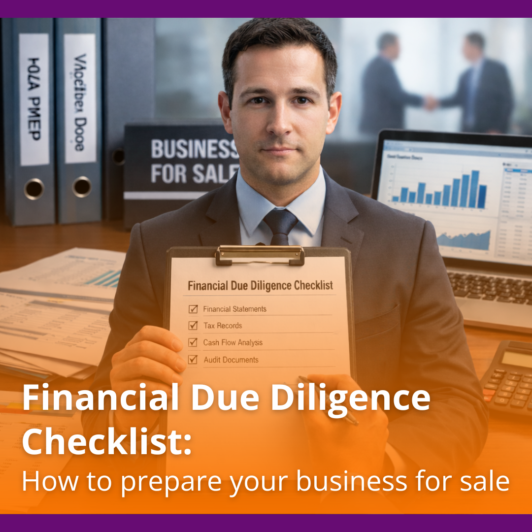Financial Due Diligence Checklist: How to Prepare Your Business for Sale
