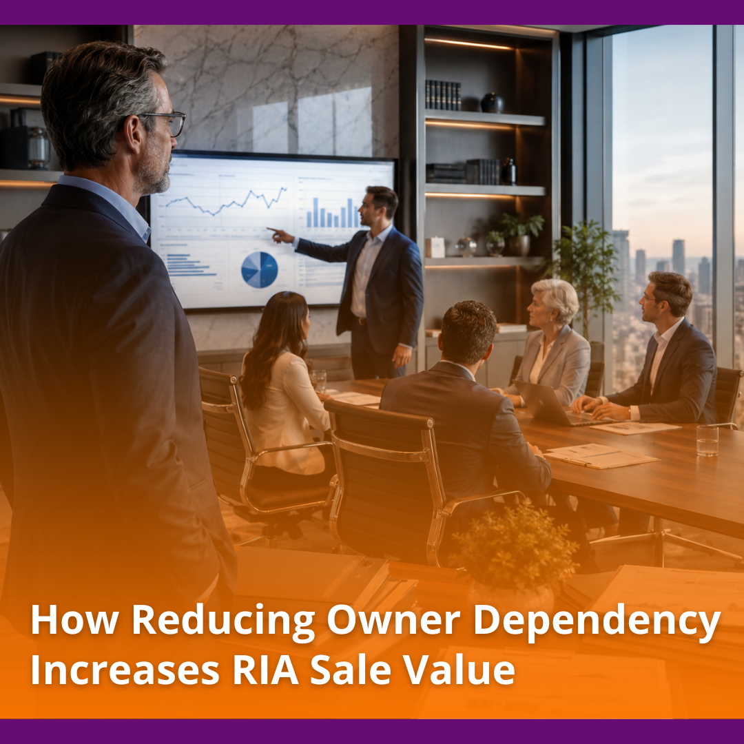 How Reducing Owner Dependency Increases RIA Sale Value