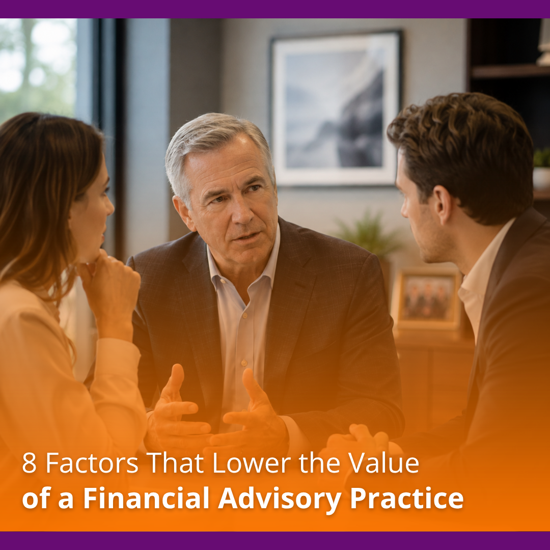 8 Factors That Lower the Value of a Financial Advisory Practice