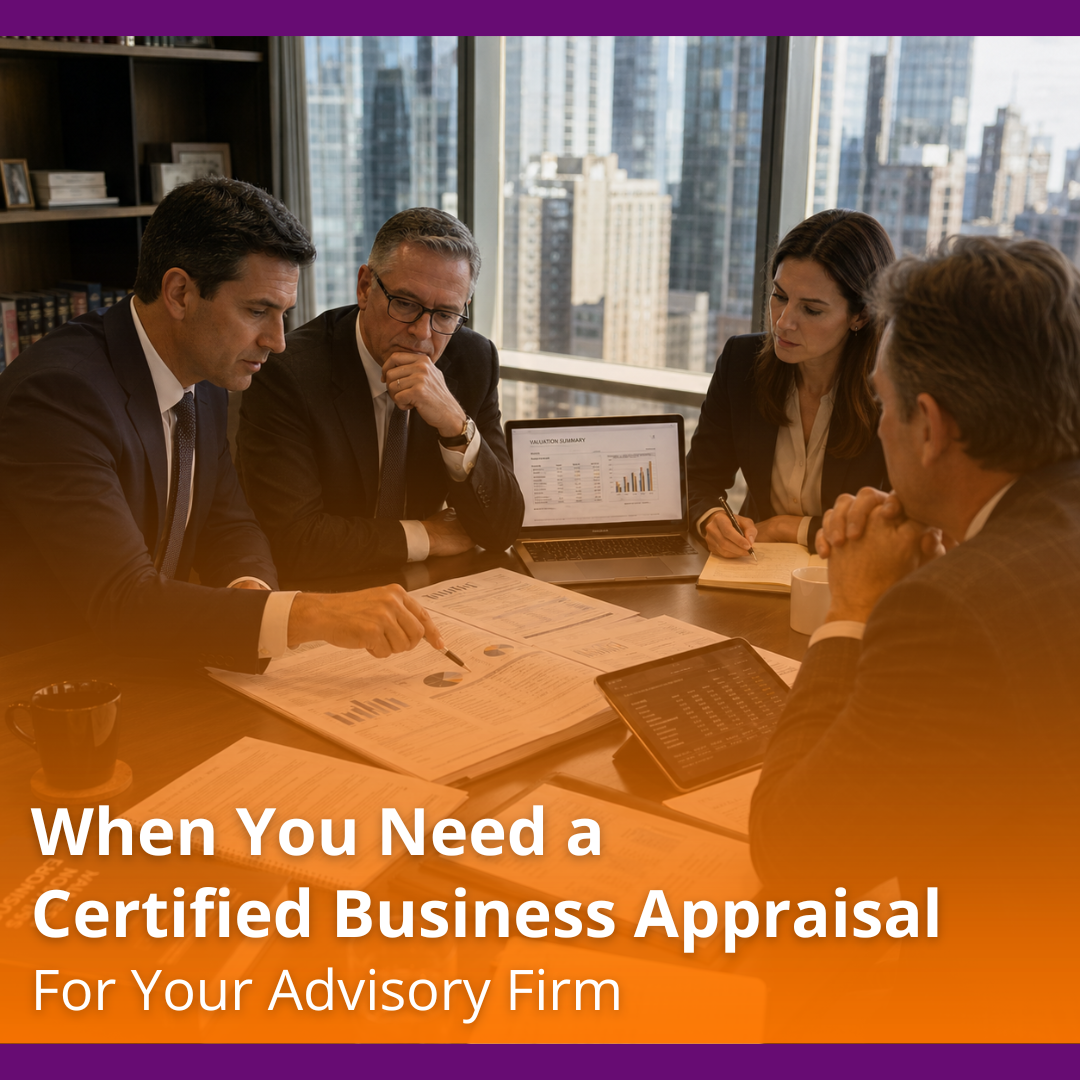 When You Need A Certified Business Appraisal For Your Advisory Firm