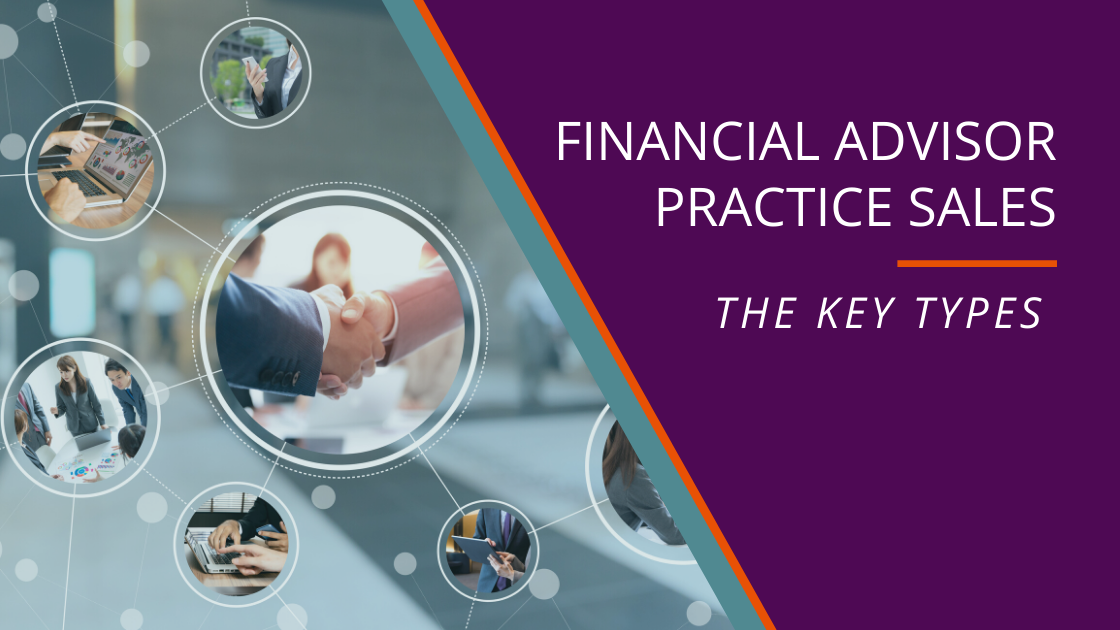 The Key Types of Financial Advisor Practice Sales
