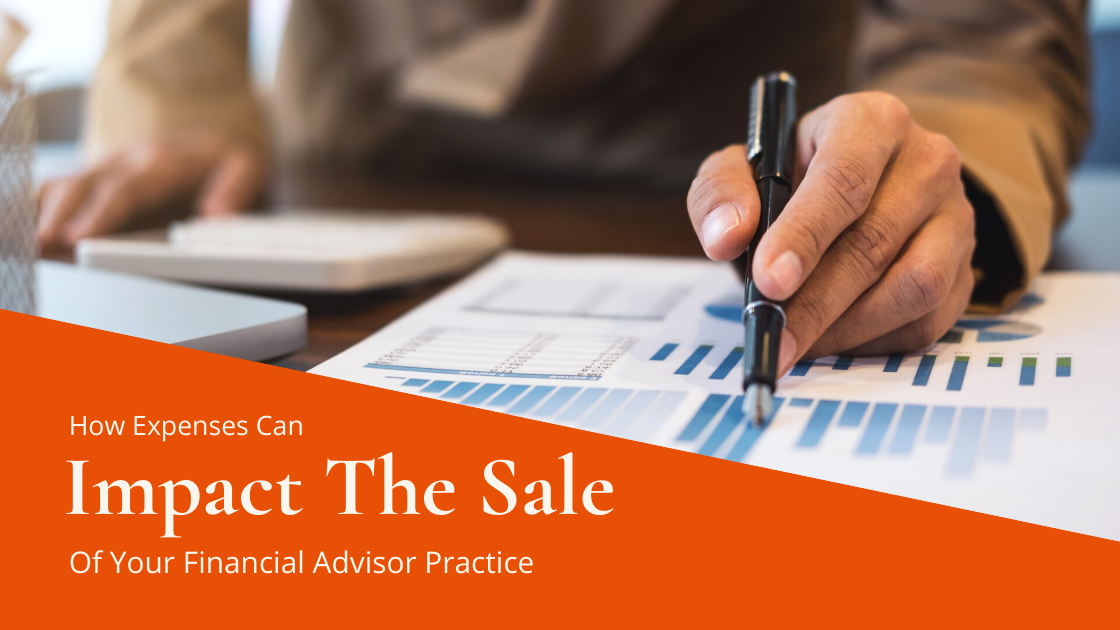 How Expenses Can Impact the Sale of Your Financial Advisory Practice